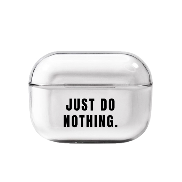 Just Do Nothing Şeffaf AirPods Pro Kılıfı